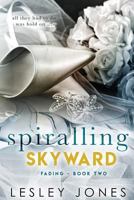 Spiralling Skywards Book Two: Fading 154050817X Book Cover