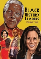 Black History Leaders: Volume 2: Nelson Mandela, Michelle Obama, Kamala Harris and Tyler Perry 1954044429 Book Cover