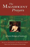 The Magnificent Prayers of Saint Bridget of Sweden: Based on the Passion and Death of Our Lord and Savior Jesus Christ 0895552205 Book Cover