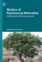 Markers of Psychosocial Maturation: A Dialectically-Informed Approach 3030743144 Book Cover