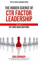 The Hidden Science of CTR Factor Leadership : Book 1 - The Three Basic Questions 1735118214 Book Cover