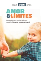 Amor & L�mites: Establecer l�mites desde la educaci�n emocional y la parentalidad positiva B09LGWWS3W Book Cover