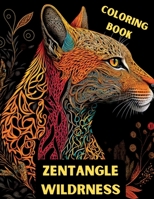 Zentangle Wilderness: A Dark Mode Coloring Book of Animals, Plants, and Mushrooms B0BSY9JCK5 Book Cover