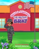 Faith A. Perkins, the Military Brat 1735017701 Book Cover