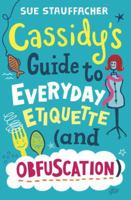 Cassidy's Guide to Everyday Etiquette (and Obfuscation) 0375830979 Book Cover