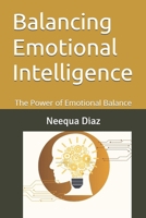 Balancing Emotional Intelligence: The Power of Emotional Balance (Breaking Emotional Ties) B0FL959KNM Book Cover