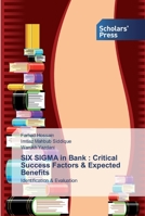 SIX SIGMA in Bank : Critical Success Factors & Expected Benefits: Identification & Evaluation 3330653507 Book Cover