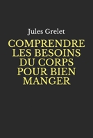 COMPRENDRE LES BESOINS DU CORPS POUR BIEN MANGER (French Edition) B087SGBVY7 Book Cover