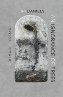 Ignorance of Trees : A Memoir in Essays 196032991X Book Cover