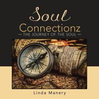 Soul Connectionz: The Journey of the Soul 1504368142 Book Cover