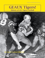 Geaux Tigers! History of LSU Tigers Football B09PZKH8HY Book Cover