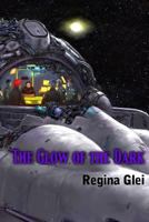 The Glow of the Dark 1495482707 Book Cover