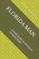 FLORIDA MAN: A Field Guide to America’s Greatest Myth (Fletcher J. Noones Field Guides to American Myths) B0GZ3NPFVM Book Cover