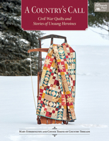 A Country's Call: Civil War Quilts and Stories of Unsung Heroines 168356037X Book Cover
