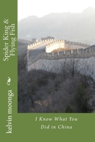 Spider King and Flying Fish : I Know What You Did in China 1978302541 Book Cover