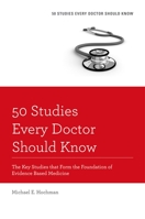 50 Studies Every Doctor Should Know: The Key Studies that Form the Foundation of Evidence Based Medicine 1469975998 Book Cover