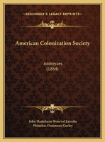 American Colonization Society: Addresses 1162059060 Book Cover