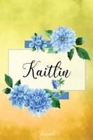 Kaitlin Journal: Blue Dahlia Flowers Personalized Name Journal/Notebook/Diary - Lined 6 x 9-inch size with 120 pages 1709981962 Book Cover