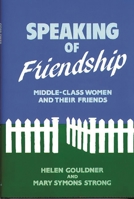 Speaking of Friendship: Middle Class Women and Their Friends (Contributions in Women's Studies) 0313250685 Book Cover