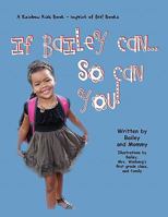 If Bailey Can...So Can You! 0981783791 Book Cover