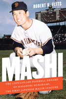 Mashi: The Unfulfilled Baseball Dreams of Masanori Murakami, the First Japanese Major Leaguer 0803255217 Book Cover