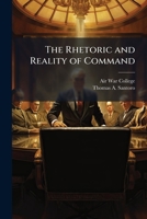 The Rhetoric and Reality of Command 102507730X Book Cover