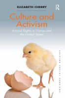 Culture and Activism: Animal Rights in France and the United States 1138595470 Book Cover