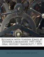 Research with Hardin Jones at Donner Laboratory, 1957-1978: oral history transcript / 1979 1176943901 Book Cover