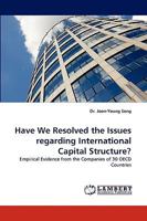 Have We Resolved the Issues regarding International Capital Structure?: Empirical Evidence from the Companies of 30 OECD Countries 383837309X Book Cover