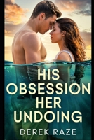 HIS OBSESSION, HER UNDOING B0F4MLLF1P Book Cover
