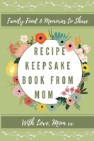 Recipe Keepsake Book From Mom: Create Your Own Recipe Book 1922515701 Book Cover