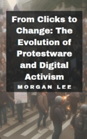 From Clicks to Change: The Evolution of Protestware and Digital Activism B0CJB8M3TW Book Cover