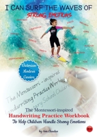 I Can Surf the Waves of Strong Emotions: The Montessori-inspired Handwriting Practice Workbook to help children handle strong emotions 0645180688 Book Cover