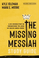 The Missing Messiah Study Guide with Streaming Video Access: A Six-Session Study on Encountering the Jesus We Can No Longer Ignore B0GQP1C8C1 Book Cover