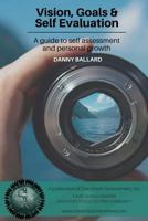 Vision, Goals & Self Evaluation: A guide to self assessment and personal growth 1979232520 Book Cover