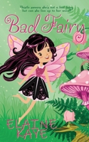Bad Fairy (Bad Fairy Adventures) 1509232052 Book Cover