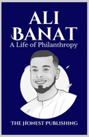 ALI BANAT: A Life of Philanthropy (Great Personalities) B0CMSJ1LZM Book Cover