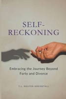 SELF-RECKONING: Embracing the Journey Beyond Forty and Divorce B0DRHDC582 Book Cover
