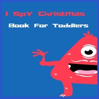 I Spy Christmas Book For Toddlers: 8.5 x 11 Inches 25 Pages easy coloring books for adults christmas B08MVZFTDV Book Cover