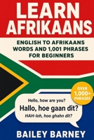 Learn Afrikaans: English to Afrikaans Words and 1,001 Phrases for Beginners B0FGXY8WVV Book Cover