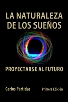 La Naturaleza de Los Sue�os: Proyectarse Al Futuro B094GWHG2W Book Cover