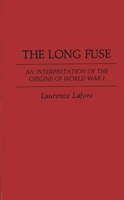 The Long Fuse: An Interpretation of the Origins of World War I 0397472420 Book Cover