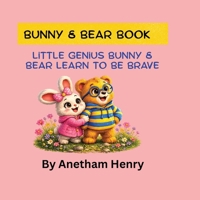 Little Genius Bunny and Bear Learn To Be Brave B0H9FVTTG7 Book Cover