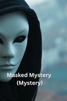 Masked Mystery (Mystery) B0DRPSF4QT Book Cover