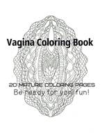 Vagina Coloring Book - Be Ready For Yoni fun! 1978271107 Book Cover