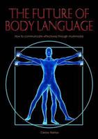 The Future of Body Language 1906316627 Book Cover