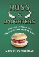 Russ & Daughters: The House That Herring Built 0805242945 Book Cover