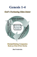 Genesis 1-4: God's Unchanging Eden-Intent 1079829385 Book Cover