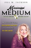 Mississippi Medium: My Journey from Southern Baptist to Talking to the Dead 0578560755 Book Cover