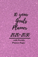 10 year Goals Planner 2020-2030: Pages to set 10 year, 5 year, 1 year and monthly goals & 2020 January - December Weekly Day Planner pages to set weekly goals for a successful organized year for Men, 1088530575 Book Cover
